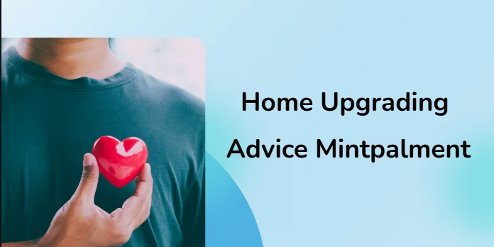 home upgrading advice mintpalment