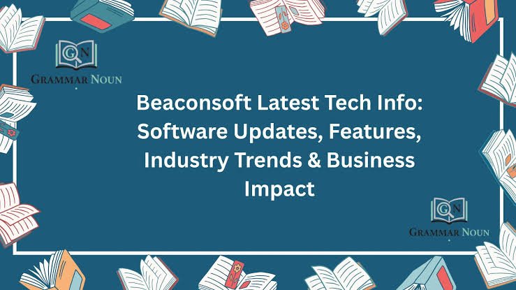 beaconsoft latest tech info